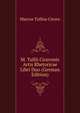 M. Tullii Ciceronis Artis Rhetoricae Libri Duo (German Edition), Marcus Tullius Cicero 