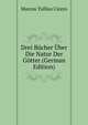 Drei Bucher Uber Die Natur Der Gotter (German Edition), Marcus Tullius Cicero 