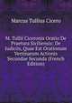 M. Tullii Ciceronis Oratio De Praetura Siciliensis: De Iudiciis, Quae Est Orationum Verrinarum Actionis Secundae Secunda (French Edition), Marcus Tullius Cicero 