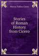Stories of Roman History from Cicero, Marcus Tullius Cicero 