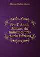 Pro T. Annio Milone: Ad Iudices Oratio (Latin Edition), Marcus Tullius Cicero 