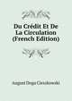 Du Credit Et De La Circulation (French Edition), August Doga Cieszkowski 