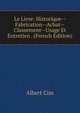 Le Livre: Historique--Fabrication--Achat--Classement--Usage Et Entretien . (French Edition), Albert Cim 