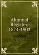 Alumnal Register, 1874-1902, 