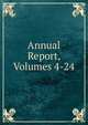 Annual Report, Volumes 4-24, 