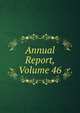 Annual Report, Volume 46, 