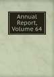 Annual Report, Volume 64, 