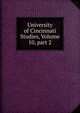University of Cincinnati Studies, Volume 10, part 2, 