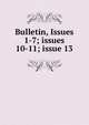 Bulletin, Issues 1-7; issues 10-11; issue 13, 