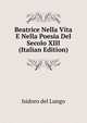 Beatrice Nella Vita E Nella Poesia Del Secolo XIII (Italian Edition), Isidoro del Lungo 