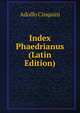 Index Phaedrianus (Latin Edition), Adolfo Cinquini 