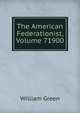 The American Federationist, Volume 71900, William Green 