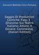 Saggio Di Produzioni Comiche: Fasc. 1 . (Discorso Sul Teatro Italiano; Amore, E Dovere: Commedia). (Italian Edition), Giovanni Battista Cioni-Fortuna 