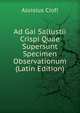 Ad Gai Sallustii Crispi Quae Supersunt Specimen Observationum (Latin Edition), Aloisius Ciofi 