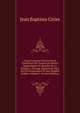 Cours Complet D'instructions Famili?res Sur Toutes Les V?rit?s Dogmatiques Et Morales De La Religion: Ouvrage ?galement Utile Aux Eccl?siastiques Et Aux Simples Fid?les, Volume 1 (French Edition), Jean Baptiste Cirier 