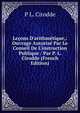 Le?ons D'arithm?tique,: Ouvrage Autoris? Par Le Conseil De L'instruction Publique / Par P. L. Cirodde (French Edition), P L. Cirodde 