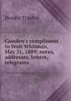 Camden's compliment to Walt Whitman, May 31, 1889; notes, addresses, letters, telegrams, Horace Traubel 