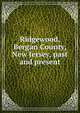 Ridgewood, Bergan County, New Jersey, past and present, 
