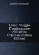 L'omo: Viaggio D'esplorazione Nell'africa Orientale (Italian Edition), Lanberto Vannutelli 
