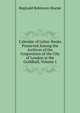 Calendar of Letter-Books Preserved Among the Archives of the Corporation of the City of London at the Guildhall, Volume 1, Reginald Robinson Sharpe 