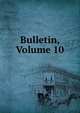 Bulletin, Volume 10, 