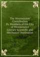 The Westminster Contribution By Members of the City of Westminster Literary Scientific and Mechanics' Institution., 