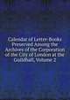 Calendar of Letter-Books Preserved Among the Archives of the Corporation of the City of London at the Guildhall, Volume 2, 