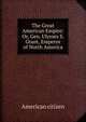 The Great American Empire: Or, Gen. Ulysses S. Grant, Emperor of North America, American citizen 