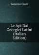 Le Api Dai Georgici Latini (Italian Edition), Lorenzo Ciulli 