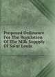 Proposed Ordinance For The Regulation Of The Milk Suppply Of Saint Louis, 