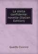 La stella confidente: novelle (Italian Edition), Guelfo Civinini 
