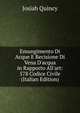 Emungimento Di Acque E Recisione Di Vena D'acqua in Rapporto All'art: 578 Codice Civile (Italian Edition), Quincy, Josiah 