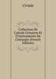 Collection De Calculs Urinaires Et D'Instruments De Chirurgie (French Edition), Civiale 