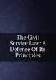 The Civil Service Law: A Defense Of Its Principles, 