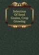 Selection Of Seed Grains, Crop Growing, 