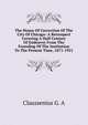 The House Of Correction Of The City Of Chicago: A Retrospect Covering A Half Century Of Endeavor From The Founding Of The Institution To The Present Time, 1871-1921, Claussenius G. A 