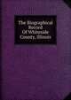 The Biographical Record Of Whiteside County, Illinois, 