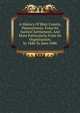 A History Of Blair County, Pennsylvania. From Its Earliest Settlement, And More Particularly From Its Organization, In 1846 To June 1896, 