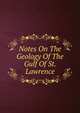 Notes On The Geology Of The Gulf Of St. Lawrence, 