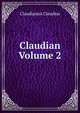 Claudian Volume 2, Claudianus Claudius 