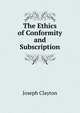 The Ethics of Conformity and Subscription, Joseph Clayton 