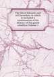 The life of Edward, earl of Clarendon, in which is included a continuation of his History of the grand rebellion Volume 1, 