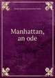 Manhattan, an ode, Joseph Ignatius Constantine Clarke 