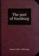 The port of Hamburg, Edwin J. 1881-1930 Clapp 