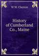 History of Cumberland Co., Maine, W W. Clayton 