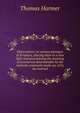 Observations on various passages of Scripture, placing them in a new light and ascertaining the meaning of several not determinable by the methods commonly made use of by the learned, Thomas Harmer 