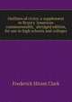 Outlines of civics; a supplement to Bryce's "American commonwealth," abridged edition, for use in high schools and colleges, Frederick Hiram Clark 