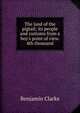The land of the pigtail; its people and customs from a boy's point of view. 4th thousand, Benjamin Clarke 