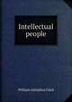 Intellectual people, William Adolphus Clark 
