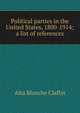 Political parties in the United States, 1800-1914; a list of references, Alta Blanche Claflin 